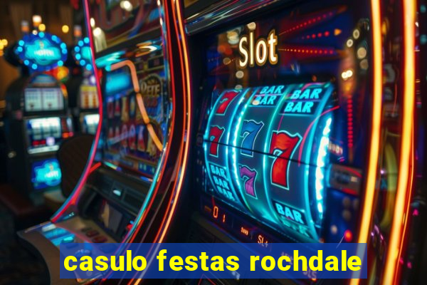 casulo festas rochdale